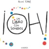 OH! UN LIBRO CON SONIDOS [CARTONE]