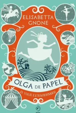 OLGA DE PAPEL: EL VIAJE EXTRAORDINARIO [CARTONE]