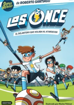 ONCE, LOS Nº01: EL DELANTERO QUE VOLABA AL ATARDECER [RUSTICA]