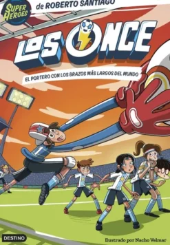 ONCE, LOS Nº02: EL PORTERO CON LOS BRAZOS MAS LARGOS DEL MUNDO [RUSTICA]