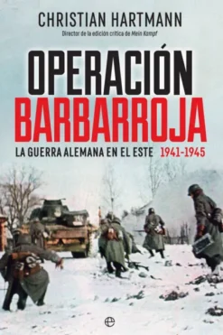 OPERACION BARBARROJA: LA GUERRA ALEMANA EN EL ESTE (1941-1945) [RUSTICA]