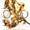 ORO (LA PRISIONERA DE ORO 5) [RUSTICA]