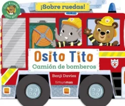 OSITO TITO: ¡SOBRE RUEDAS! CAMION DE BOMBEROS [CARTONE]