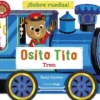 OSITO TITO: ¡SOBRE RUEDAS! TREN [CARTONE]