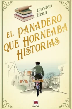 PANADERO QUE HORNEABA HISTORIAS, EL [RUSTICA]