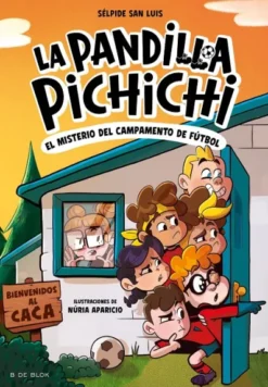 PANDILLA PICHICHI, LA Nº02: EL MISTERIO DEL CAMPAMENTO DE FUTBOL [RUSTICA]