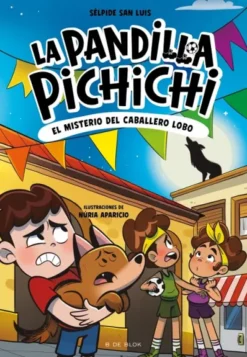 PANDILLA PICHICHI, LA Nº06: EL MISTERIO DEL CABALLERO-LOBO [RUSTICA]