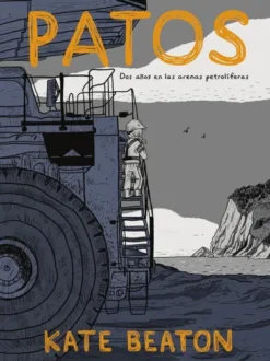 PATOS: DOS AÑOS EN LAS ARENAS PETROLIFERAS [RUSTICA]