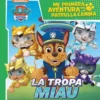 PAW PATROL PATRULLA CANINA: MI PRIMERA AVENTURA CON LA PATRULLA CANINA: LA TROPA MIAU [RUSTICA]