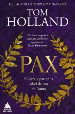 PAX: GUERRA Y PAZ EN LA EDAD DE ORO DE ROMA [RUSTICA]