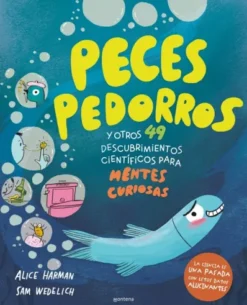 PECES PEDORROS Y OTROS 49 DESCUBRIMIENTOS CIENTIFICOS PARA MENTES CURIOSAS [CARTONE]
