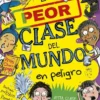 PEOR CLASE DEL MUNDO, LA Nº4: LA PEOR CLASE DEL MUNDO EN PELIGRO [RUSTICA]