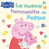 PEPPA PIG: LA NUEVA HERMANITA DE PEPPA (UN CUENTO) [CARTONE]
