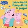 PEPPA PIG: LAS COSAS FAVORITAS DE PAPA [CARTONE]