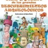 PEQUEÑA HISTORIA DE LOS GRANDES DESCUBRIMIENTOS ARQUEOLOGICOS [CARTONE]