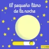 PEQUEÑO LIBRO DE LA NOCHE, EL [CARTONE]
