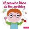 PEQUEÑO LIBRO DE LOS SENTIDOS, EL [CARTONE]