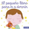 PEQUEÑO LIBRO PARA IR A DORMIR, EL [CARTONE]