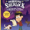 PEQUEÑO SHERLOCK: EL CASO DEL CODIGO SECRETO EN EL POLO NORTE [RUSTICA]