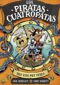 PIRATAS CUATROPATAS, LOS Nº01: UNA VIDA MUY PERRA [CARTONE]
