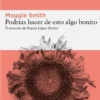 PODRIAS HACER DE ESTO ALGO BONITO [RUSTICA]