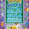 POKEMON: SUPER EXTRA DELUX GUIA ESENCIAL DEFINITIVA [RUSTICA]