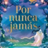 POR NUNCA JAMAS (NEVER EVER AFTER 1) [RUSTICA]