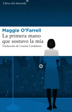 PRIMERA MANO QUE SOSTUVO LA MIA, LA [RUSTICA]