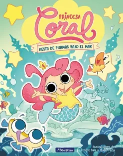PRINCESA CORAL Nº01: FIESTA DE PIJAMAS BAJO EL MAR [CARTONE]