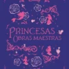 PRINCESAS: OBRAS MAESTRAS [CARTONE]