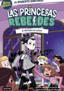 PRINCESAS REBELDES, LAS Nº05: EL MISTERIO DE AURAX [RUSTICA]