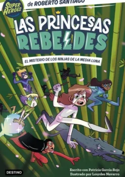 PRINCESAS REBELDES, LAS Nº03: EL MISTERIO DE LOS NINJAS DE LA MEDIA LUNA [RUSTICA]