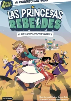 PRINCESAS REBELDES, LAS Nº02: EL MISTERIO DEL PALACIO INVISIBLE [RUSTICA]
