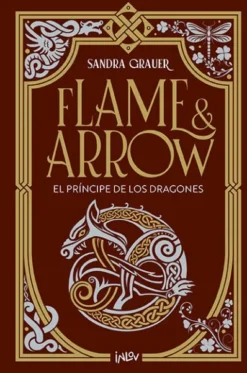 PRINCIPE DE LOS DRAGONES, EL (FLAME & ARROW 1) [CARTONE]