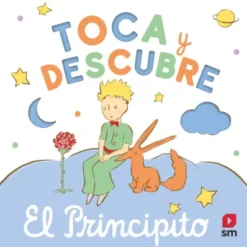 PRINCIPITO, EL: TOCA Y DESCUBRE [CARTONE]