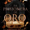 PRISIONERA DE ORO, LA (LA PRISIONERA DE ORO 1) [BOLSILLO]