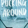PUCKING AROUND: EL AMOR NO ES COSA DE DOS [BOLSILLO]