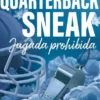 QUARTERBACK SNEAK: JUGADA PROHIBIDA [RUSTICA]