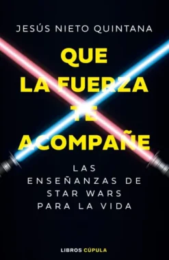 QUE LA FUERZA TE ACOMPAÑE [RUSTICA]