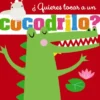 QUIERES TOCAR A UN COCODRILO? [CARTONE]