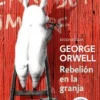 REBELION EN LA GRANJA (EDICION ESCOLAR DEFINITIVA AVALADA POR THE ORWELL ESTATE) [BOLSILLO]