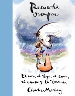 RECUERDA SIEMPRE (EL NIÑO, EL TOPO, EL ZORRO, EL CABALLO Y LA TORMENTA) [CARTONE]