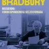 RECUERDO: CORRESPONDENCIA SELECCIONADA DE RAY BRADBURY [RUSTICA]