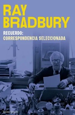 RECUERDO: CORRESPONDENCIA SELECCIONADA DE RAY BRADBURY [RUSTICA]