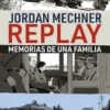 REPLAY: MEMORIAS DE UNA FAMILIA [RUSTICA]
