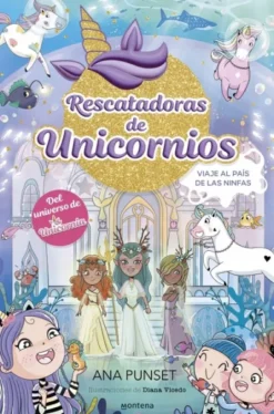 RESCATADORAS DE UNICORNIOS Nº07: VIAJE AL PAIS DE LAS NINFAS [CARTONE]