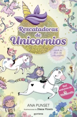 RESCATADORAS DE UNICORNIOS Nº02: VIAJE AL PAIS DE LAS HADAS [CARTONE]