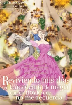 REVIVIENDO MIS DIAS EN LA ACADEMIA DE MAGIA CON UN NOVIO QUE NO ME RECUERDA Nº6 [RUSTICA]