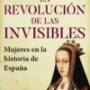 REVOLUCION DE LAS INVISIBLES, LA [RUSTICA]