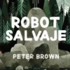 ROBOT SALVAJE [CARTONE]